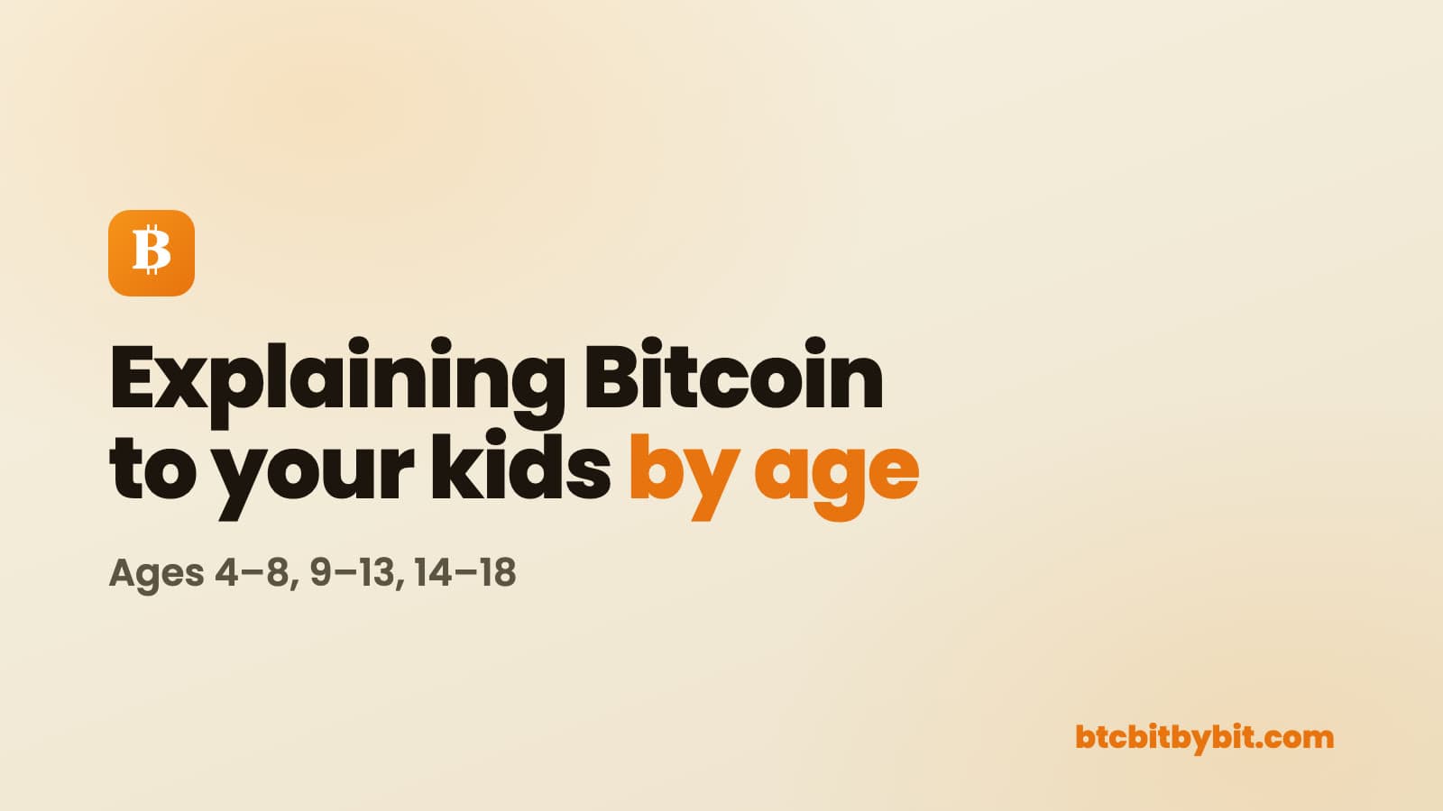 How to Explain Bitcoin to Your Kids by Age (4–8, 9–13, 14–18)
